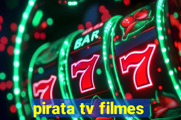 pirata tv filmes